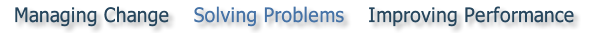 Managing Change, Solving Problems, Improving Performance